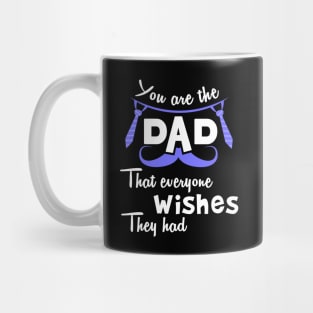 You are the dad that everyone wishes they had Mug